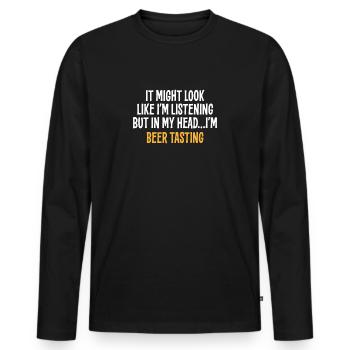 J’AI PEUT-ÊTRE L’IMPRESSION D’ÉCOUTER, MAIS DANS MA TÊTE, JE SUIS - T-shirt manches longues Premium bio Homme - noir - Devant - Nico (187cm)