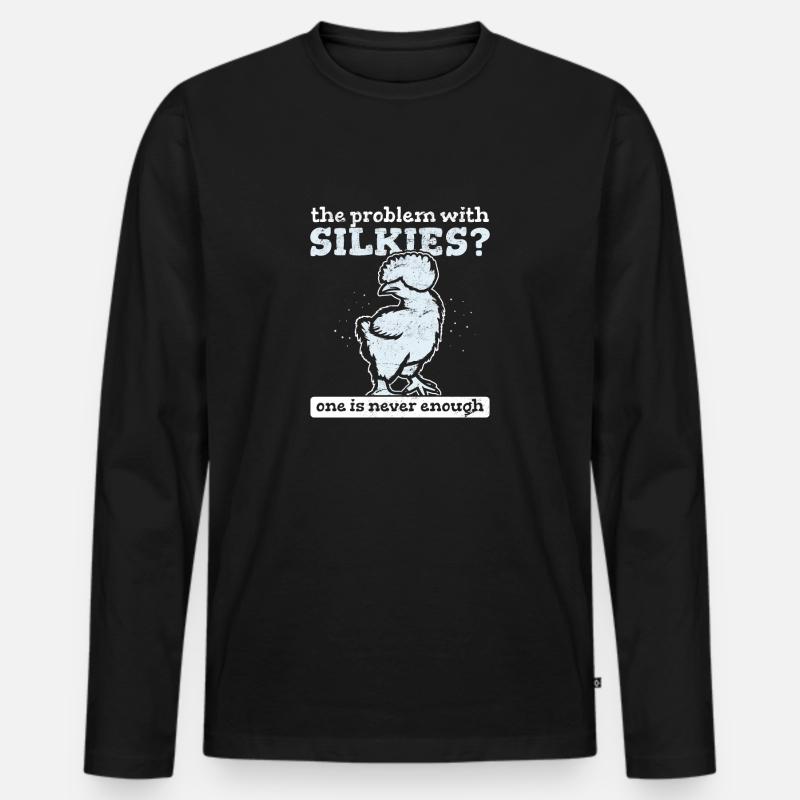 The Problem With Silkies? One Is Never Enough Silk - Männer Premium Bio Langarmshirt - Schwarz