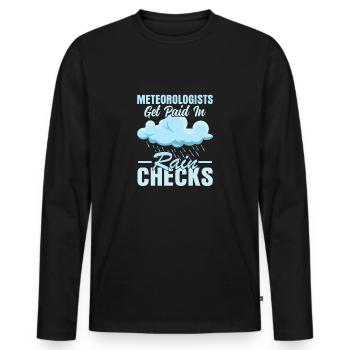 Meteorologists Get Paid In Rain Checks Weather Me - Men's Premium Organic Long Sleeve Shirt - black - Front - Nico (187cm)