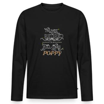 I'm Not Retired I'm a Full Time Poppy Cute Grandpa - Men's Premium Organic Long Sleeve Shirt - black - Front - Nico (187cm)