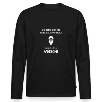 It's weird being the same age as old people - Männer Premium Bio Langarmshirt - Schwarz - Vorne - Nico (187cm)