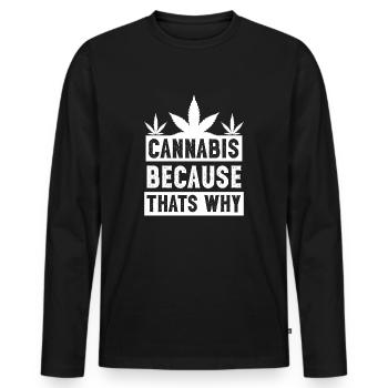 Le cannabis parce que c’est pourquoi le blanc - T-shirt manches longues Premium bio Homme - noir - Devant - Nico (187cm)