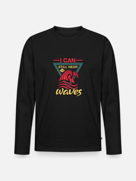 I CAN STILL HEAR WAVES - Men's Premium Organic Long Sleeve Shirt - black