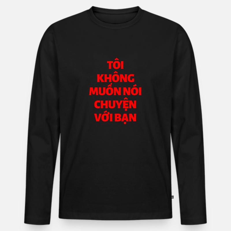 Vietnamesisch -Ich will nicht mit dir reden - Männer Premium Bio Langarmshirt - Schwarz