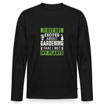 I get so excited about gardening, that I wet my... - Men's Premium Organic Long Sleeve Shirt - black - Front - Nico (187cm)