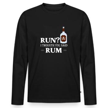 Run? I Thougth You Said Rum Drinking Alcohol - Männer Premium Bio Langarmshirt - Schwarz - Vorne - Nico (187cm)