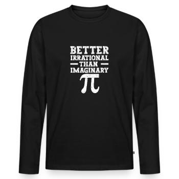 Better irrational than imaginary Funny Pi Day - Men's Premium Organic Long Sleeve Shirt - black - Front - Nico (187cm)