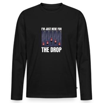 Je suis juste là pour la goutte. DJ de fête - T-shirt manches longues Premium bio Homme - noir - Devant - Nico (187cm)