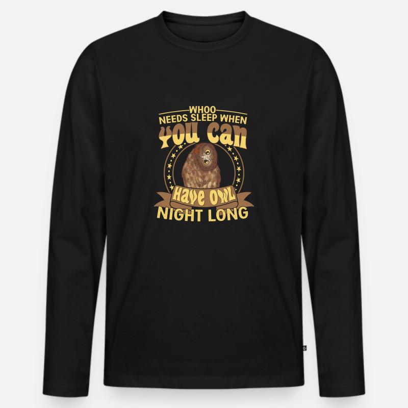 Whoo Needs Sleep When You Can Have Owl Night Long - Männer Premium Bio Langarmshirt - Schwarz