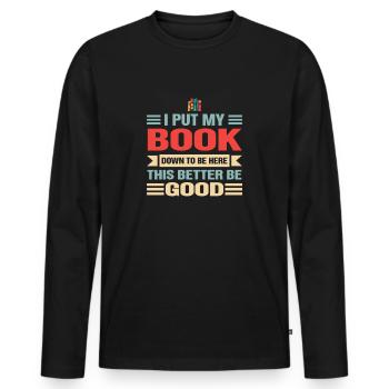 Book Lover I Put My Book Down To Be Here Bookworm - Men's Premium Organic Long Sleeve Shirt - black - Front - Nico (187cm)