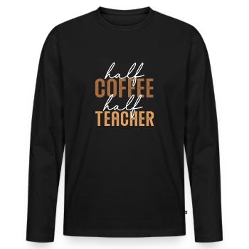 Erster Schulanfang: Halb Kaffee, halb Lehrer - Männer Premium Bio Langarmshirt - Schwarz - Vorne - Nico (187cm)