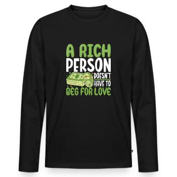 A Rich Person Doesn't Have To Beg For Love - Men's Premium Organic Long Sleeve Shirt - black - Front - Nico (187cm)