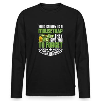 Your Salary Is A Mousetrap They Give You To Forget - Men's Premium Organic Long Sleeve Shirt - black - Front - Nico (187cm)