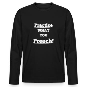 Practice what you preach - Männer Premium Bio Langarmshirt - Schwarz - Vorne - Nico (187cm)