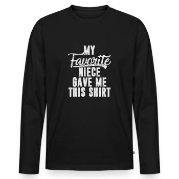 Meine Lieblingsnichte hat mir dieses lustige Hemd geschenkt - Männer Premium Bio Langarmshirt - Schwarz - Vorne - Nico (187cm)