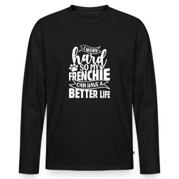 I Work Hard So My Frenchie French Bulldog Dog Owne - Männer Premium Bio Langarmshirt - Schwarz - Vorne - Nico (187cm)