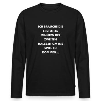 Zweite Halbzeit Fußball Experten Spruch - Männer Premium Bio Langarmshirt - Schwarz - Vorne - Nico (187cm)