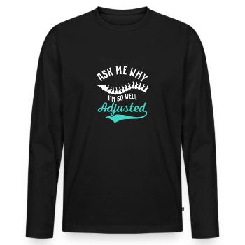 Ask Me Why I'm So Well Adjusted Chiropractor Chiro - Men's Premium Organic Long Sleeve Shirt - black - Front - Nico (187cm)