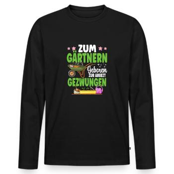 Zum Gärtnern Geboren Zur Arbeit Gezwungen Gärtner - Männer Premium Bio Langarmshirt - Schwarz - Vorne - Nico (187cm)