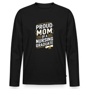 Proud Mom Nursing Graduate Saying - Men's Premium Organic Long Sleeve Shirt - black - Front - Nico (187cm)