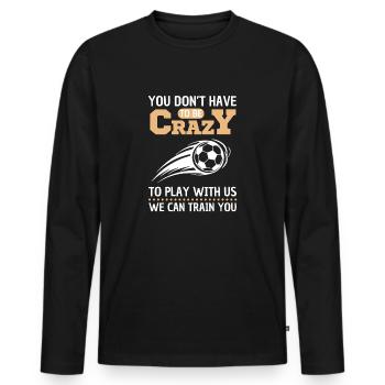 Funny Soccer Saying Soccer Design - Men's Premium Organic Long Sleeve Shirt - black - Front - Nico (187cm)