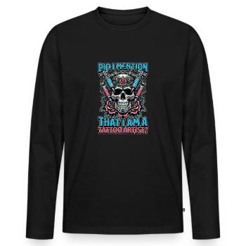 Tattoo Artist Did I Mention That I Am Tattooist - Männer Premium Bio Langarmshirt - Schwarz - Vorne - Nico (187cm)