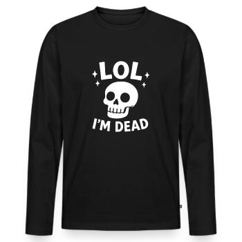 Lol I m dead - Men's Premium Organic Long Sleeve Shirt - black - Front - Nico (187cm)