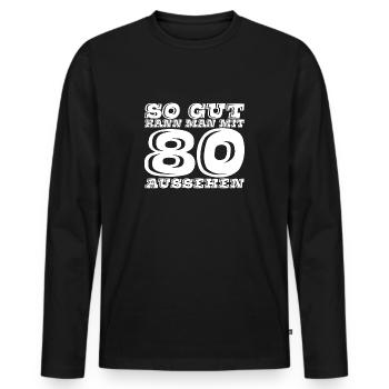 So Gut kann man mit 80 aussehen Geschenk - Männer Premium Bio Langarmshirt - Schwarz - Vorne - Nico (187cm)