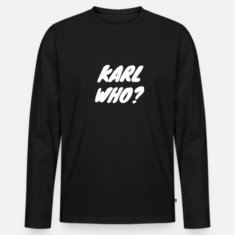 Karl wer? - Männer Premium Bio Langarmshirt - Schwarz