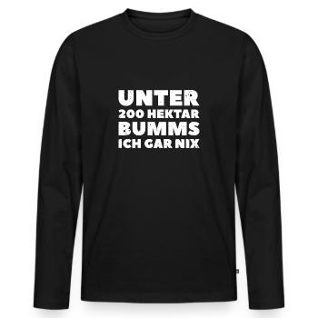Unter 200 Hektar Bumms ich gar nix Bauer Landwirt - Männer Premium Bio Langarmshirt - Schwarz - Vorne - Nico (187cm)