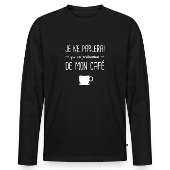 Je ne parlerai qu'en présence de mon café - T-shirt manches longues Premium bio Homme - noir - Devant - Nico (187cm)
