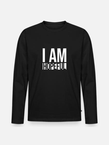 I AM HOPEFUL - Men's Premium Organic Long Sleeve Shirt - black
