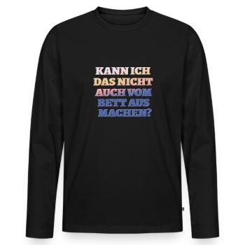 KANN ICH DAS NICHT VOM BETT AUS MACHEN? - Männer Premium Bio Langarmshirt - Schwarz - Vorne - Nico (187cm)