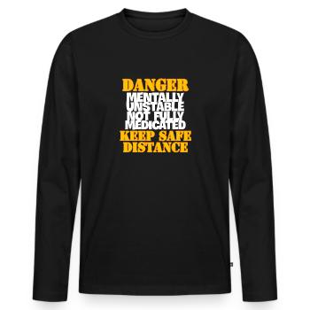 DANGER Mentally Unstable Not Fully Medicated KEEP - Men's Premium Organic Long Sleeve Shirt - black - Front - Nico (187cm)