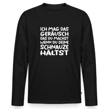 Ich mag das Geräusch wenn du die Schnauze hältst. - Männer Premium Bio Langarmshirt - Schwarz - Vorne - Nico (187cm)
