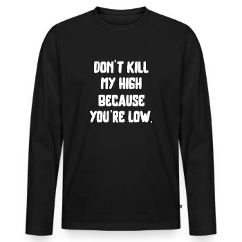 Cannabis Saying Writing High Weed Marijuana Weed - Men's Premium Organic Long Sleeve Shirt - black - Front - Nico (187cm)