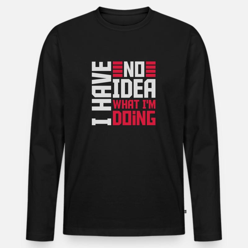 I Have No Idea - Männer Premium Bio Langarmshirt - Schwarz