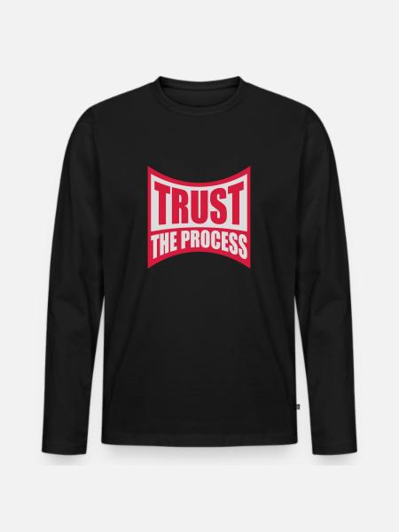 trust the process Quote - Men's Premium Organic Long Sleeve Shirt - black