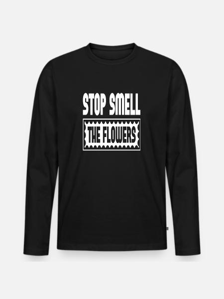 Stop Smell The Flowers - Men's Premium Organic Long Sleeve Shirt - black