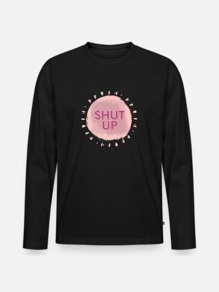 Shut up - Men's Premium Organic Long Sleeve Shirt - black