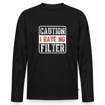 Caution I have no filter Funny sarcastic humor - Men's Premium Organic Long Sleeve Shirt - black - Front - Nico (187cm)