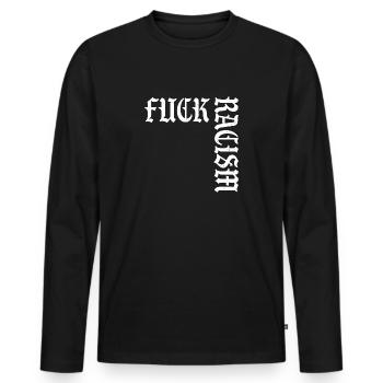 Fuck Racism - Männer Premium Bio Langarmshirt - Schwarz - Vorne - Nico (187cm)