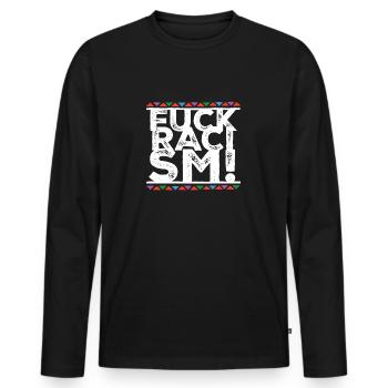 Fuck Racism - Männer Premium Bio Langarmshirt - Schwarz - Vorne - Nico (187cm)