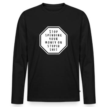 stop spending your money on stupid shit - Männer Premium Bio Langarmshirt - Schwarz - Vorne - Nico (187cm)