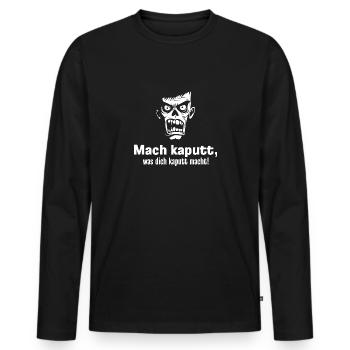 Mach kaputt, was dich kaputt macht! - Männer Premium Bio Langarmshirt - Schwarz - Vorne - Nico (187cm)
