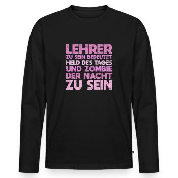 Lehrer Zu Sein Bedeutet, Held Des Tages Und... - Männer Premium Bio Langarmshirt - Schwarz - Vorne - Nico (187cm)