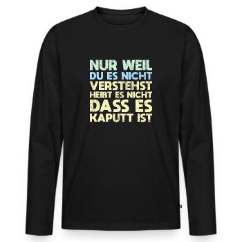 Nur Weil Du Es Nicht Verstehst, Heißt Es... - Männer Premium Bio Langarmshirt - Schwarz - Vorne - Nico (187cm)