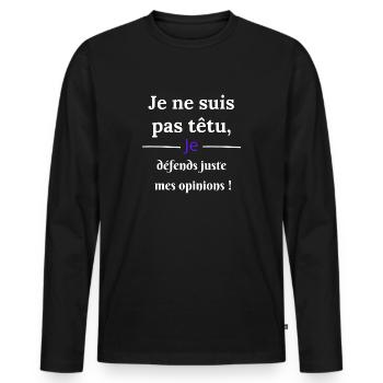 je ne suis pas têtu je défends mes opinions - T-shirt manches longues Premium bio Homme - noir - Devant - Nico (187cm)