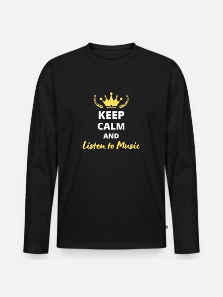 Keep Calm and Listen to Music - Men's Premium Organic Long Sleeve Shirt - black