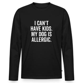 Je ne peux pas avoir d’enfants Mon chien est allergique - T-shirt manches longues Premium bio Homme - noir - Devant - Nico (187cm)
